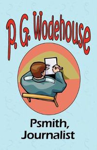 Cover image for Psmith, Journalist - From the Manor Wodehouse Collection, a selection from the early works of P. G. Wodehouse