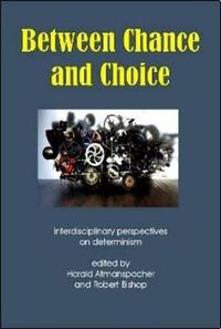 Cover image for Between Chance and Choice: Interdisciplinary Perspectives on Determinism