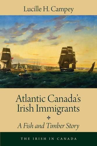 Cover image for Atlantic Canada's Irish Immigrants: A Fish and Timber Story