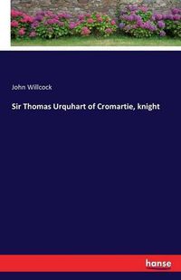 Cover image for Sir Thomas Urquhart of Cromartie, knight