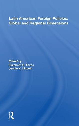 Cover image for Latin American Foreign Policies: Global and Regional Dimensions: Global And Regional Dimensions