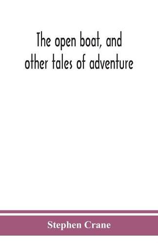 Cover image for The open boat, and other tales of adventure