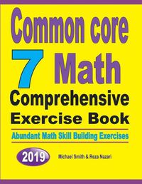 Cover image for Common Core 7 Math Comprehensive Exercise Book: Abundant Math Skill Building Exercises