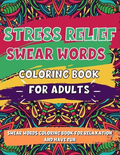 Cover image for Adult Coloring Book, Stress Relief Swear Word Coloring Book Pages Big Pack (45 Pages)