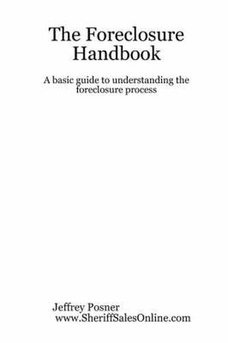 Cover image for The Foreclosure Handbook - A Basic Guide to Understanding the Foreclosure Process