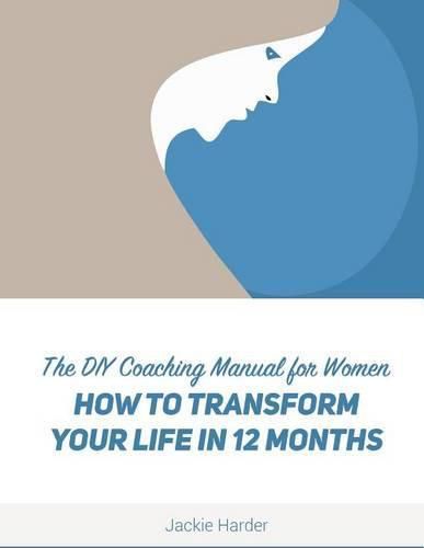 Cover image for DIY Coaching Manual for Women: How to Transform Your Life in 12 Months