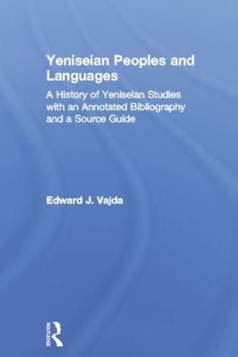 Cover image for Yeniseian Peoples and Languages: A History of Yeniseian Studies with an Annotated Bibliography and a Source Guide