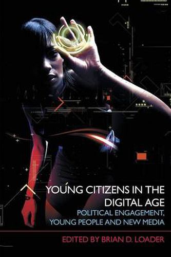 Cover image for Young Citizens in the Digital Age: Political Engagement, Young People and New Media