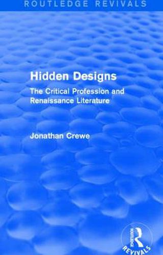 Hidden Designs (Routledge Revivals): The Critical Profession and Renaissance Literature