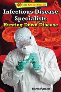 Cover image for Infectious Disease Specialists: Hunting Down Disease