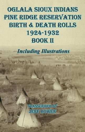 Cover image for Oglala Sioux Indians Pine Ridge Reservation Birth and Death Rolls 1924-1932 Book II