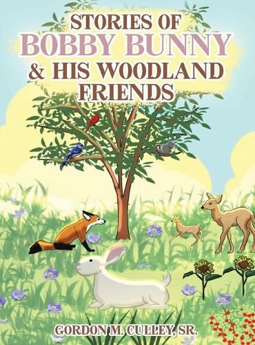 Cover image for Stories of Bobby Bunny and His Woodland Friends