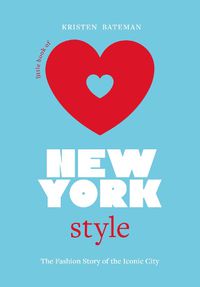 Cover image for Little Book of New York Style: The Fashion History of the Iconic City