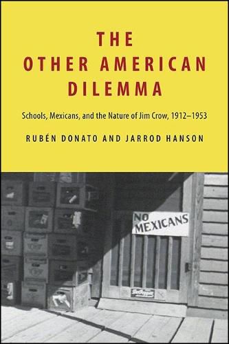 Cover image for The Other American Dilemma: Schools, Mexicans, and the Nature of Jim Crow, 1912-1953