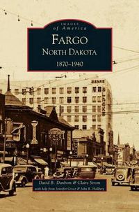 Cover image for Fargo, North Dakota: 1870-1940