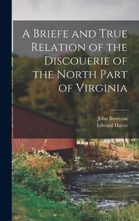 Cover image for A Briefe and True Relation of the Discouerie of the North Part of Virginia