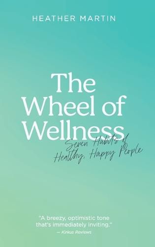 The Wheel of Wellness: 7 Habits of Healthy, Happy People