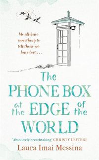 Cover image for The Phone Box at the Edge of the World: The most moving, unforgettable book of 2021, inspired by true events