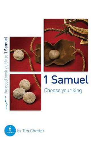 1 Samuel: Choose your King: 6 studies for groups and individuals