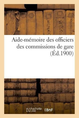 Aide-Memoire Des Officiers Des Commissions de Gare