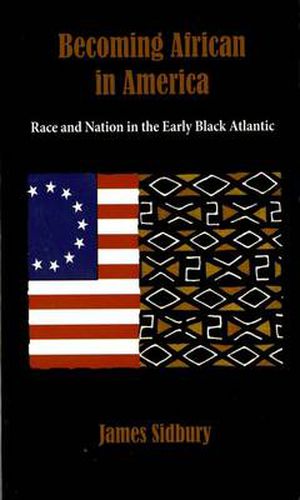 Cover image for Becoming African in America: Race and Nation in the Early Black Atlantic