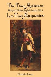 Cover image for The Three Musketeers, Vol. 1: Bilingual Edition: English-French