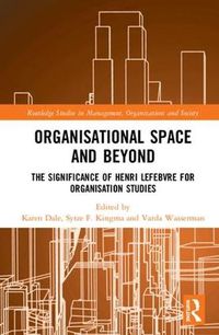 Cover image for Organisational Space and Beyond: The Significance of Henri Lefebvre for Organisation Studies