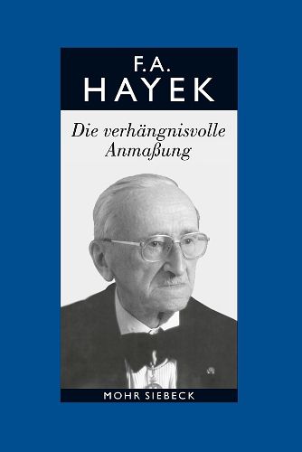 Gesammelte Schriften in deutscher Sprache: Abt. B Band 7: Die verhangnisvolle Anmassung. Die Irrtumer des Sozialismus