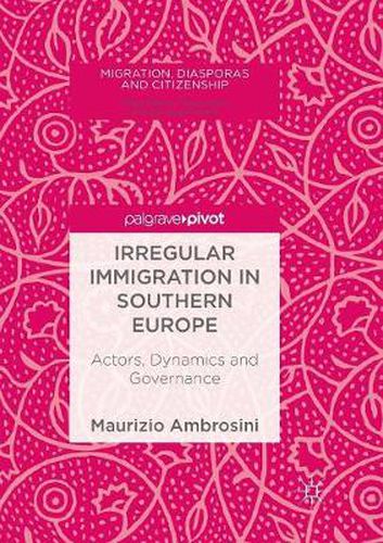 Cover image for Irregular Immigration in Southern Europe: Actors, Dynamics and Governance