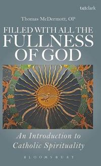 Cover image for Filled with all the Fullness of God: An Introduction to Catholic Spirituality