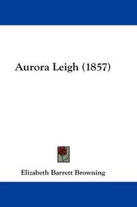 Cover image for Aurora Leigh (1857)