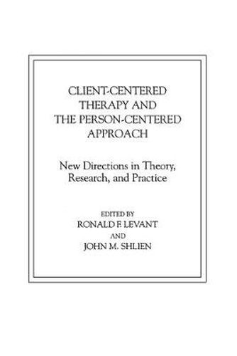 Cover image for Client-Centered Therapy and the Person-Centered Approach: New Directions in Theory, Research, and Practice