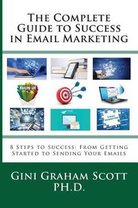 Cover image for The Complete Guide to Success in Email Marketing: 8 Steps to Success: From Getting Started to Sending Your Emails