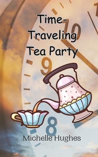 Cover image for Time-Traveling Tea Party