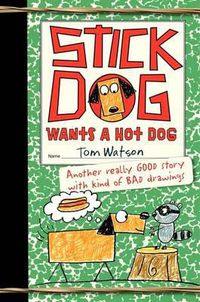 Cover image for Stick Dog Wants a Hot Dog