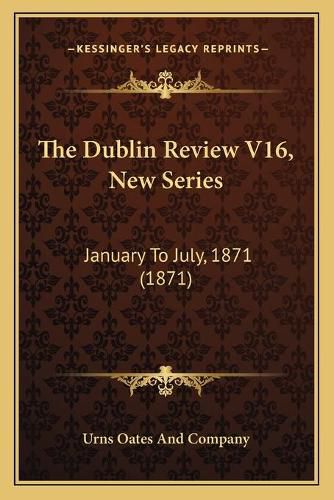 Cover image for The Dublin Review V16, New Series: January to July, 1871 (1871)