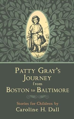Cover image for Patty Gray's Journey from Boston to Baltimore: Stories for Children