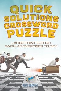 Cover image for Quick Solutions Crossword Puzzle Large Print Edition (with 45 exercises to do!)