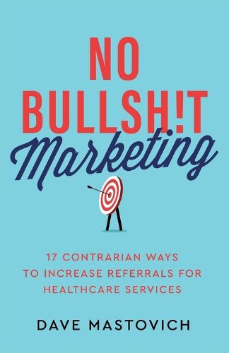 Cover image for No Bullsh!t Marketing