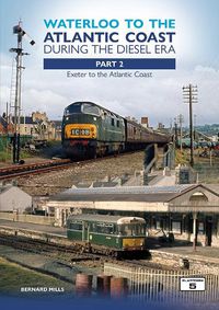 Cover image for Waterloo to the Atlantic Coast During the Diesel Era Part 2