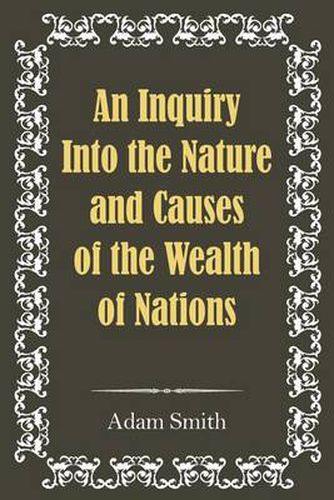 Cover image for An Inquiry Into the Nature and Causes of the Wealth of Nations