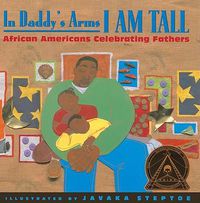 Cover image for In Daddy's Arms I Am Tall: African Americans Celebrating Fathers