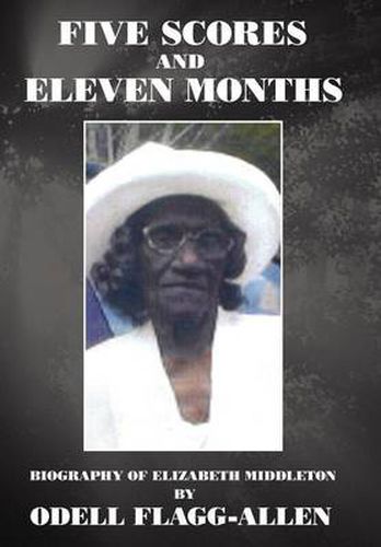 Cover image for Five Scores and Eleven Months: Biography of Elizabeth Middleton