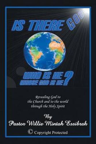 Cover image for Is There God? Who Is He? Whose God Is He?: Revealing God to the Church and to the World Through the Holy Spirit