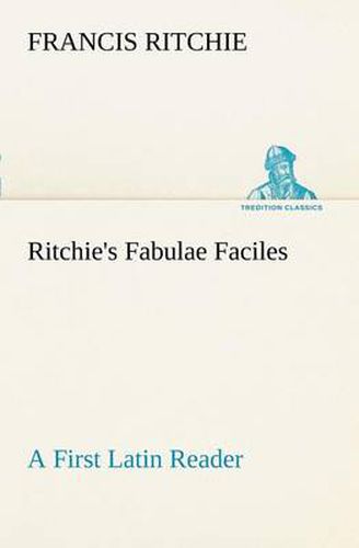 Cover image for Ritchie's Fabulae Faciles A First Latin Reader