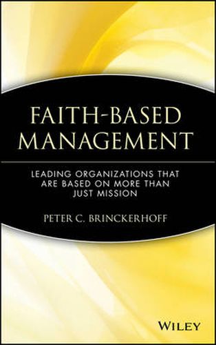 Cover image for Faith-based Management: Leading Organizations That are Based on More Than Just Mission