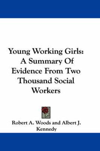 Cover image for Young Working Girls: A Summary of Evidence from Two Thousand Social Workers