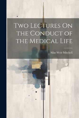 Two Lectures On the Conduct of the Medical Life