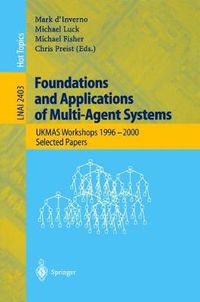 Cover image for Foundations and Applications of Multi-Agent Systems: UKMAS Workshop 1996-2000, Selected Papers