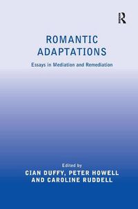 Cover image for Romantic Adaptations: Essays in Mediation and Remediation